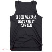 If Golf Was Easy TheyD Call It Your Mom Distressed Tank Top thumb 0