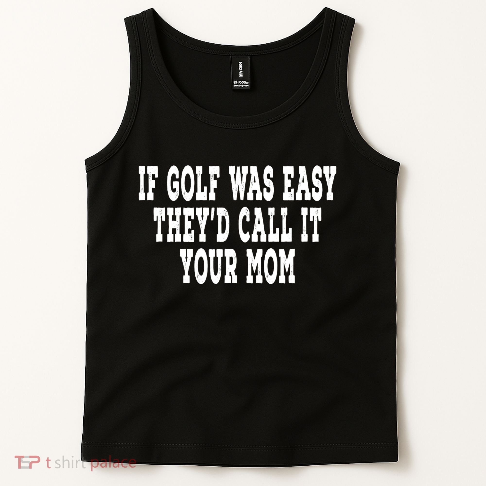 If Golf Was Easy TheyD Call It Your Mom Distressed Tank Top
