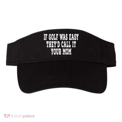 If Golf Was Easy TheyD Call It Your Mom Distressed Visor