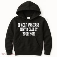 If Golf Was Easy TheyD Call It Your Mom Distressed Kids Hoodie thumb 0