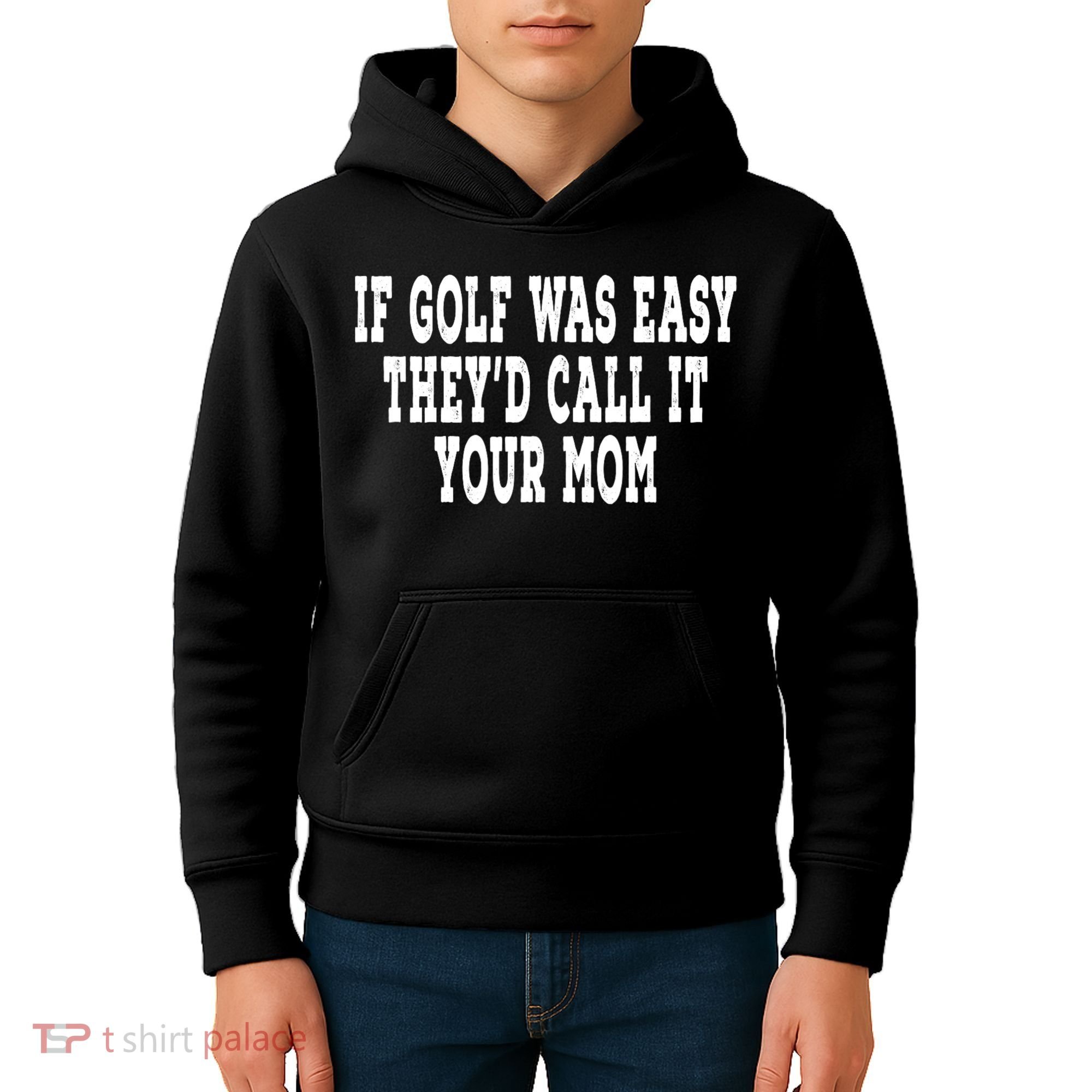 If Golf Was Easy TheyD Call It Your Mom Distressed Kids Hoodie