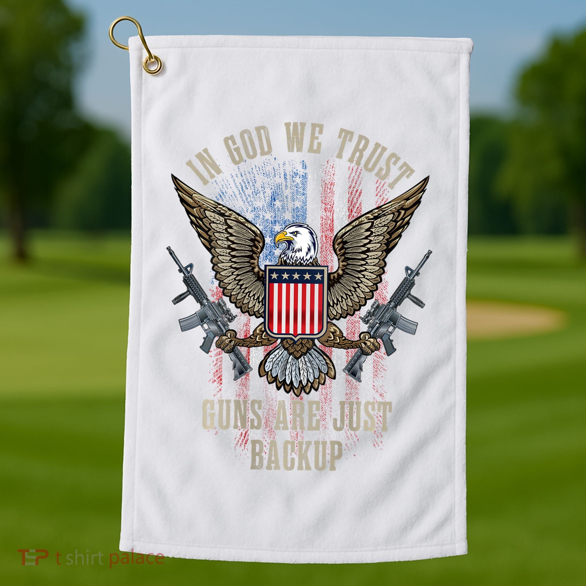 In God We Trust Guns Are Just Backup American Flag Golf Towel