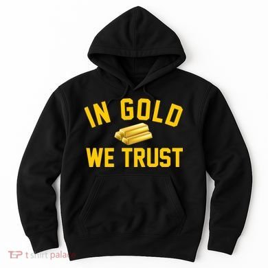 In Gold We Trust Hoodie