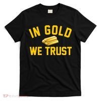 In Gold We Trust T-Shirt thumb 0