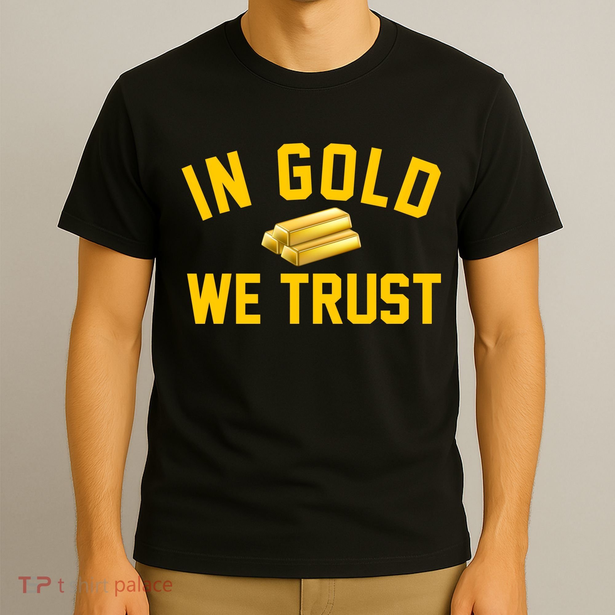 In Gold We Trust T-Shirt