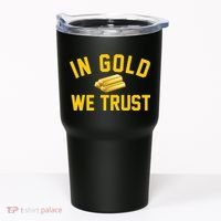 In Gold We Trust Tumbler thumb 0