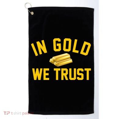 In Gold We Trust Golf Towel