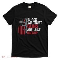 In God We Trust Guns Are Just Backup Patriotic T-Shirt thumb 0