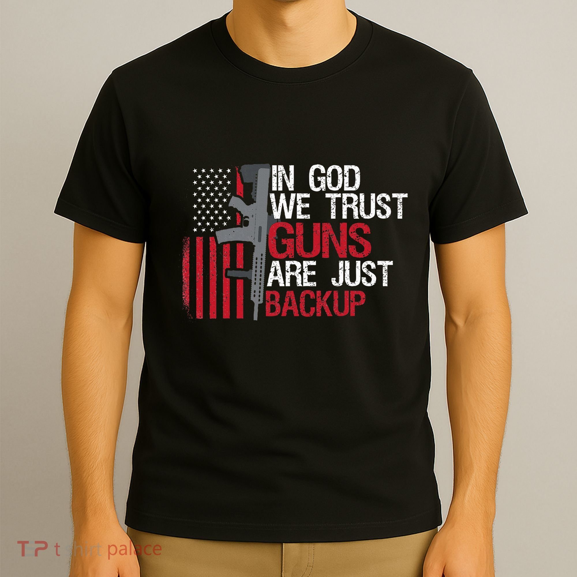 In God We Trust Guns Are Just Backup Patriotic T-Shirt