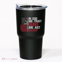 In God We Trust Guns Are Just Backup Patriotic Tumbler thumb 0
