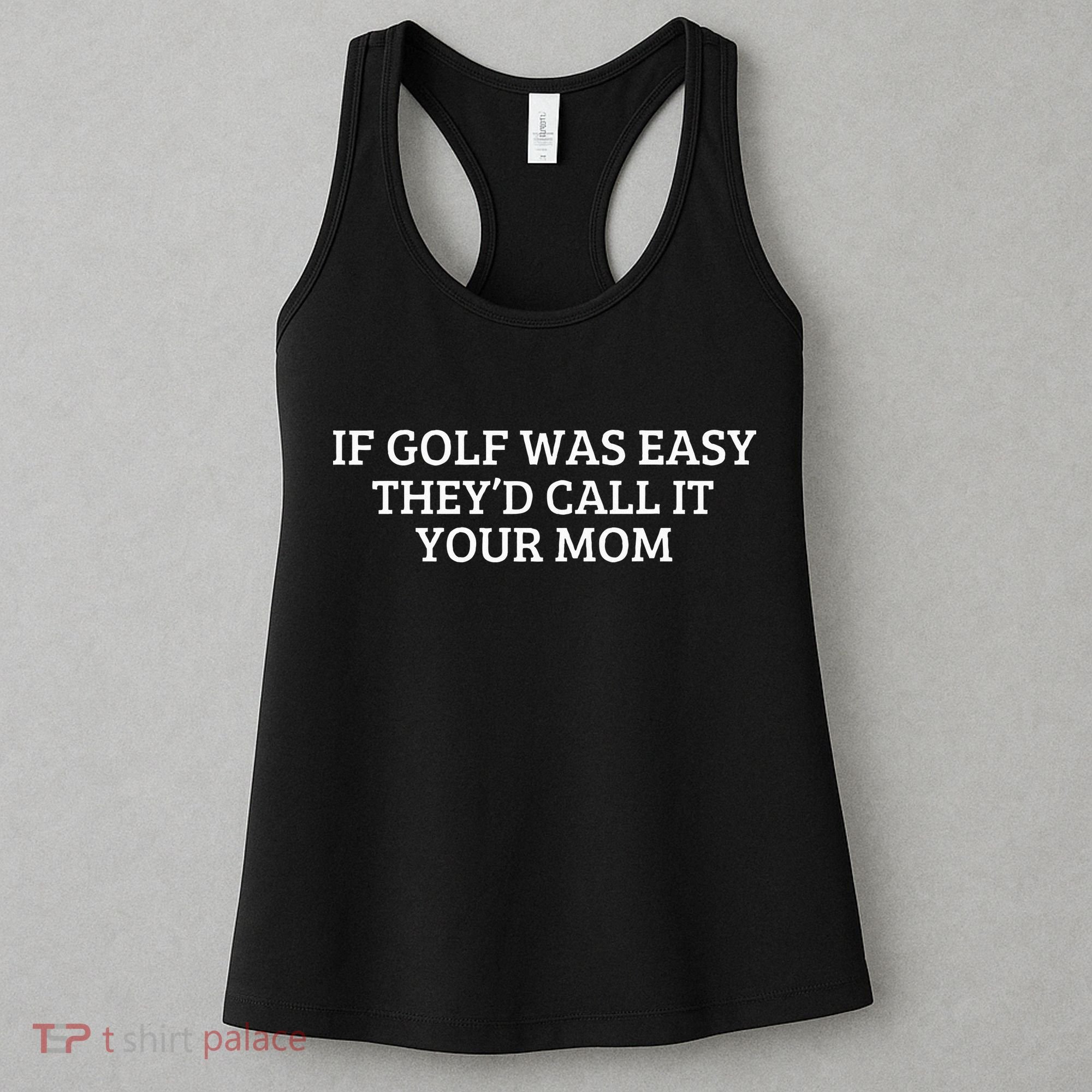 If Golf Was Easy They'd Call It Your Mom  Distressed  Women's Tank Top