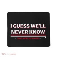 I Guess WeLl Never Know Texas Baseball Mousepad thumb 0