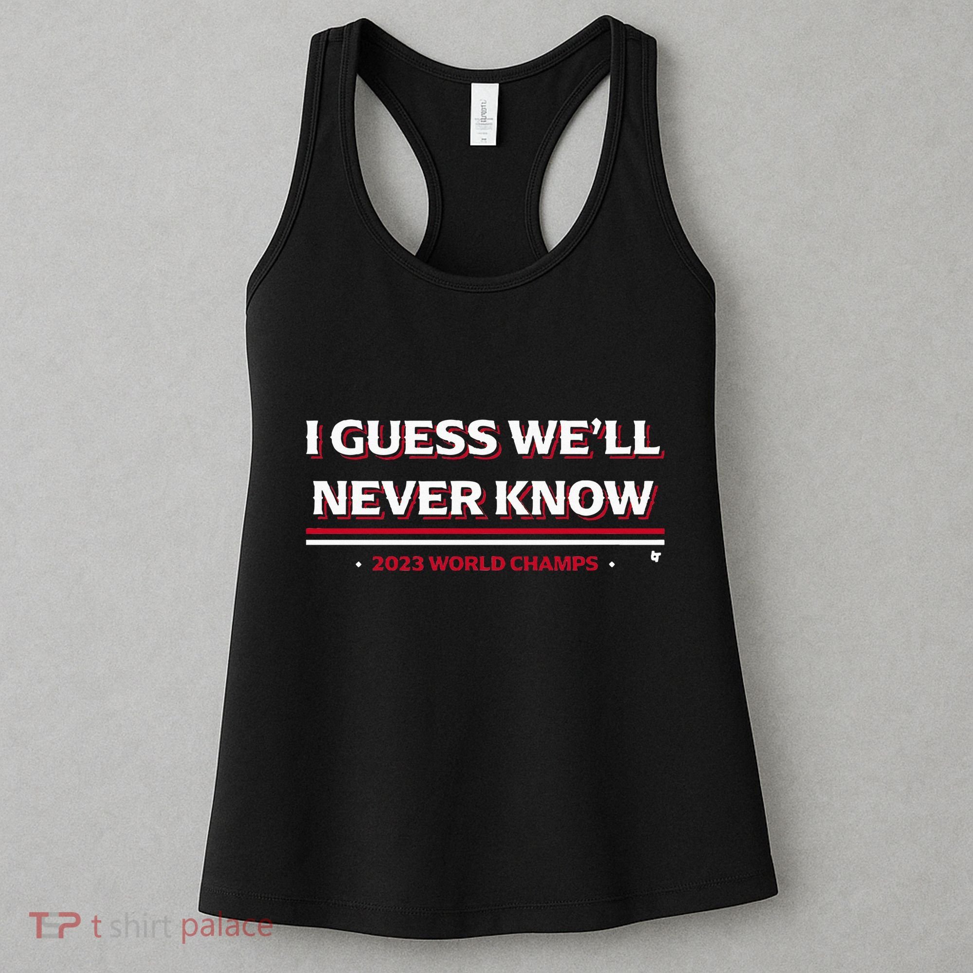 I Guess WeLl Never Know Texas Baseball Women's Tank Top