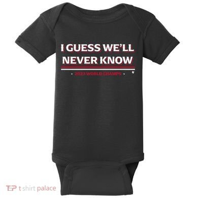 I Guess WeLl Never Know Texas Baseball Baby Bodysuit