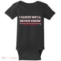 I Guess WeLl Never Know Texas Baseball Baby Bodysuit thumb 0