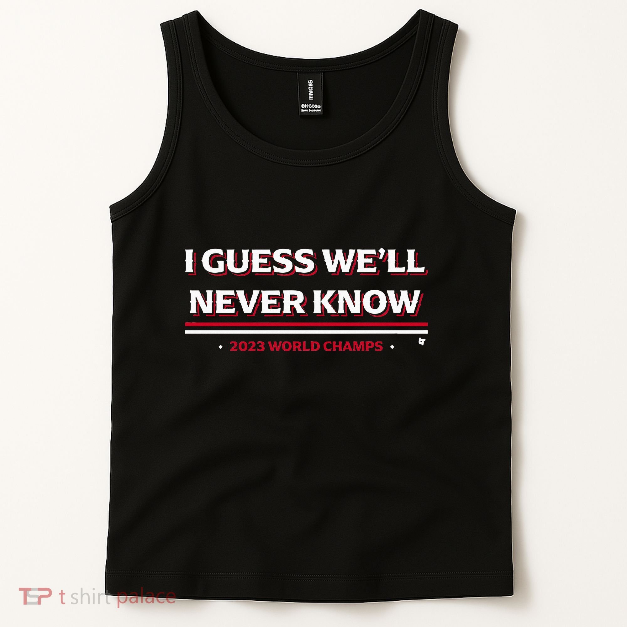 I Guess WeLl Never Know Texas Baseball Tank Top