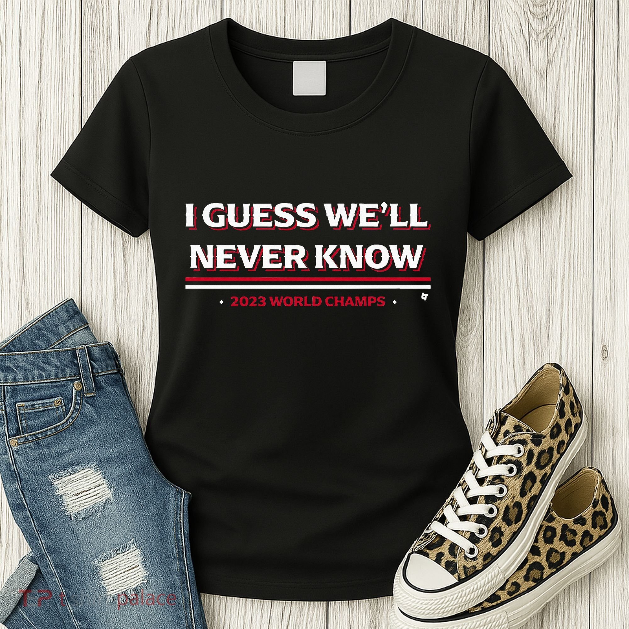I Guess WeLl Never Know Texas Baseball Women's T-Shirt