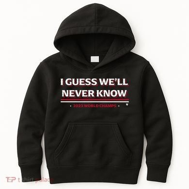 I Guess WeLl Never Know Texas Baseball Kids Hoodie