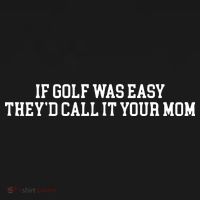 If Golf Was Easy Theyd Call It Your Mom Funny Golfers Gift Women's Hoodie thumb 2