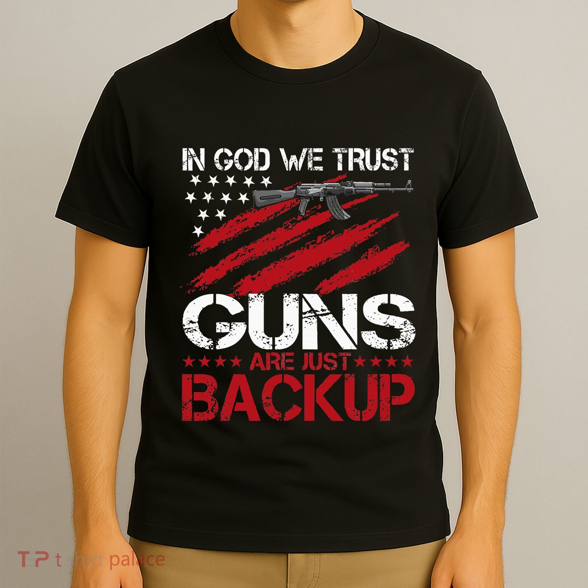 In God We Trust Guns Are Just Backup Patriotic T-Shirt