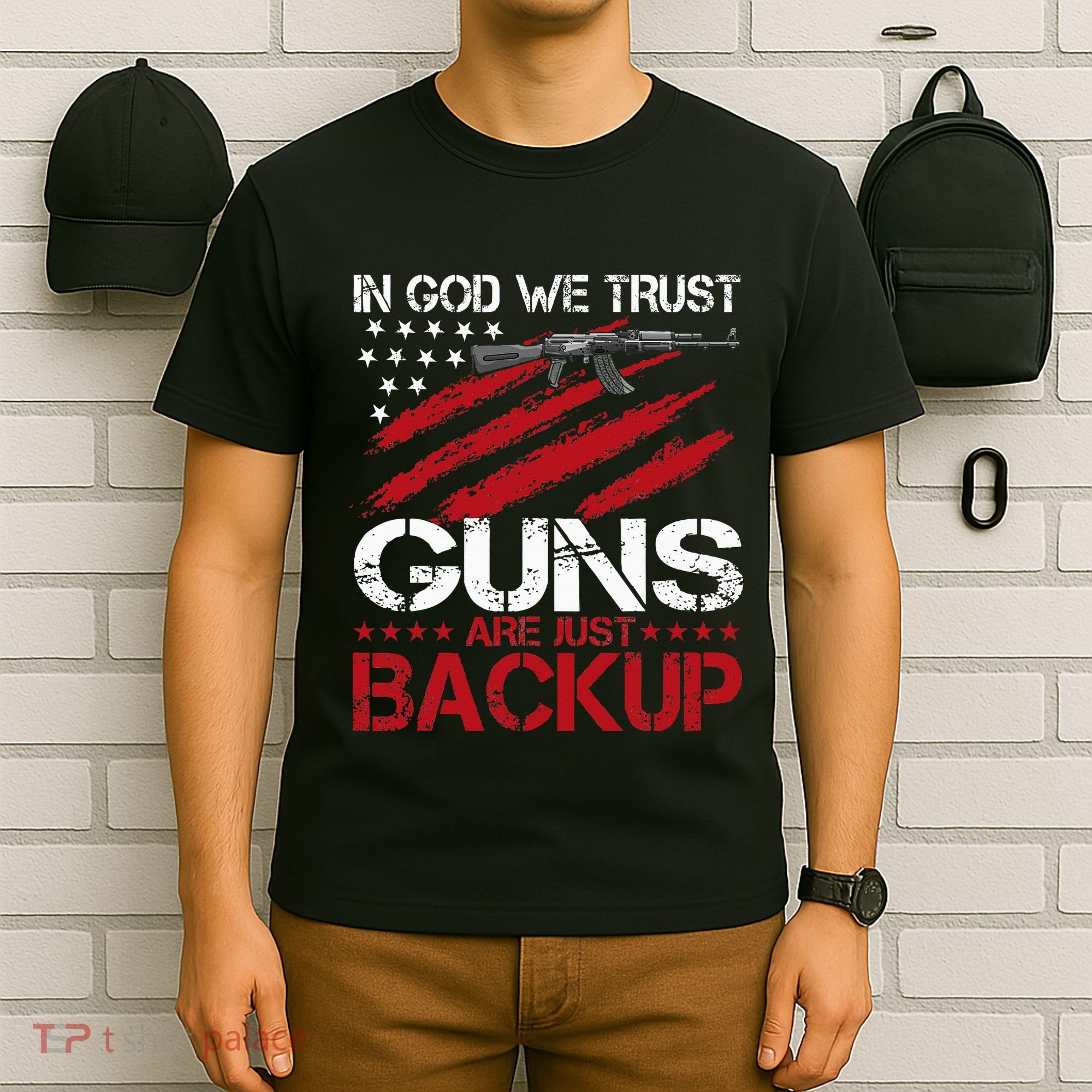 In God We Trust Guns Are Just Backup Patriotic T-Shirt