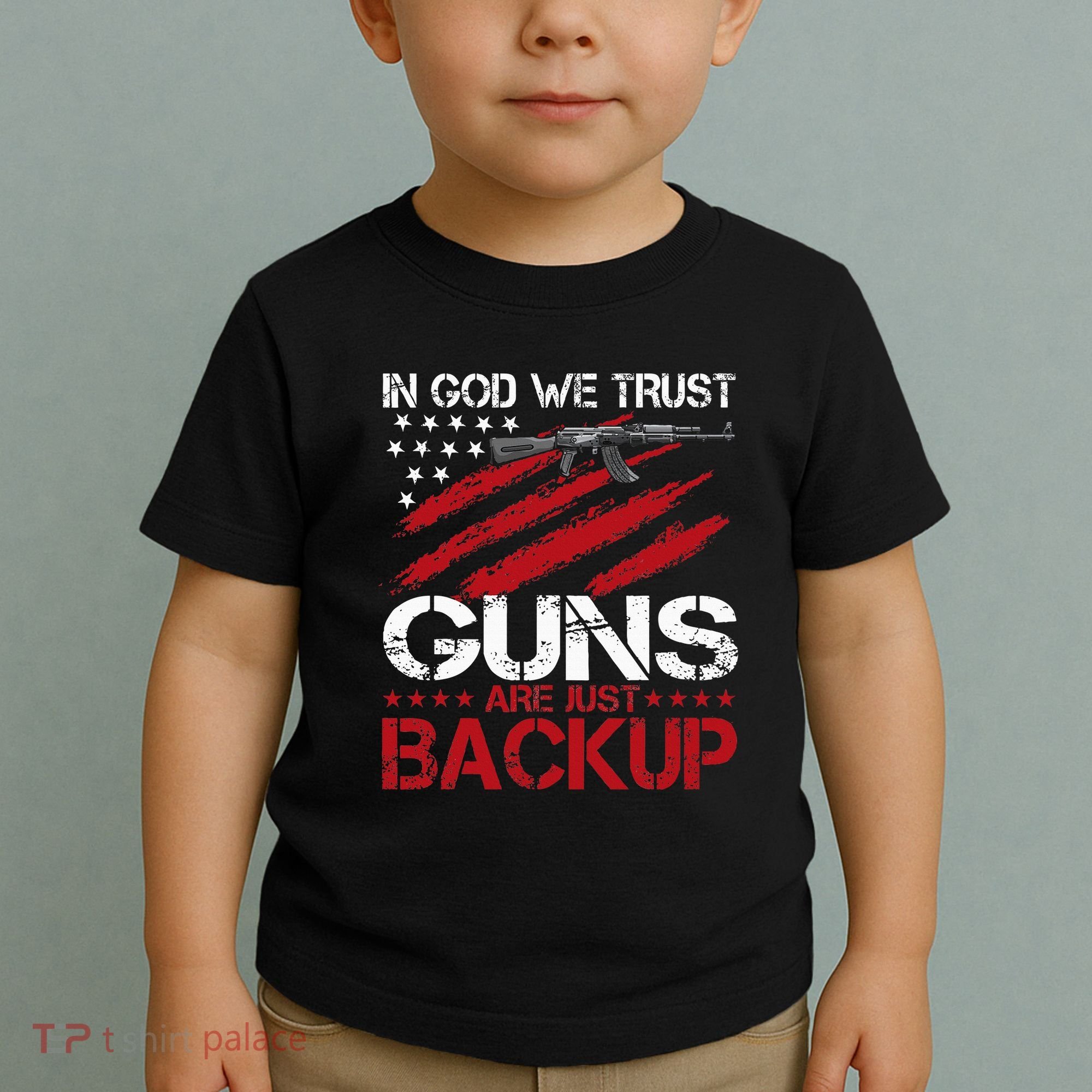 In God We Trust Guns Are Just Backup Patriotic Toddler T-Shirt