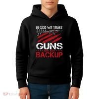 In God We Trust Guns Are Just Backup Patriotic Kids Hoodie thumb 4