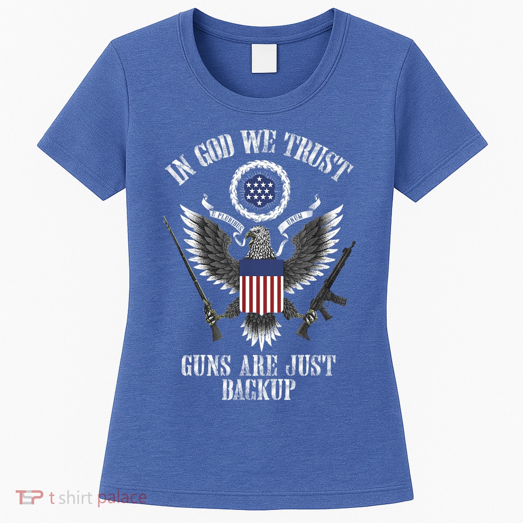 In God We Trust Guns Are Just Backup Women's T-Shirt