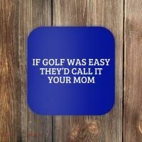 If Golf Was Easy They'd Call It Your Mom  Distressed   Coaster thumb 0