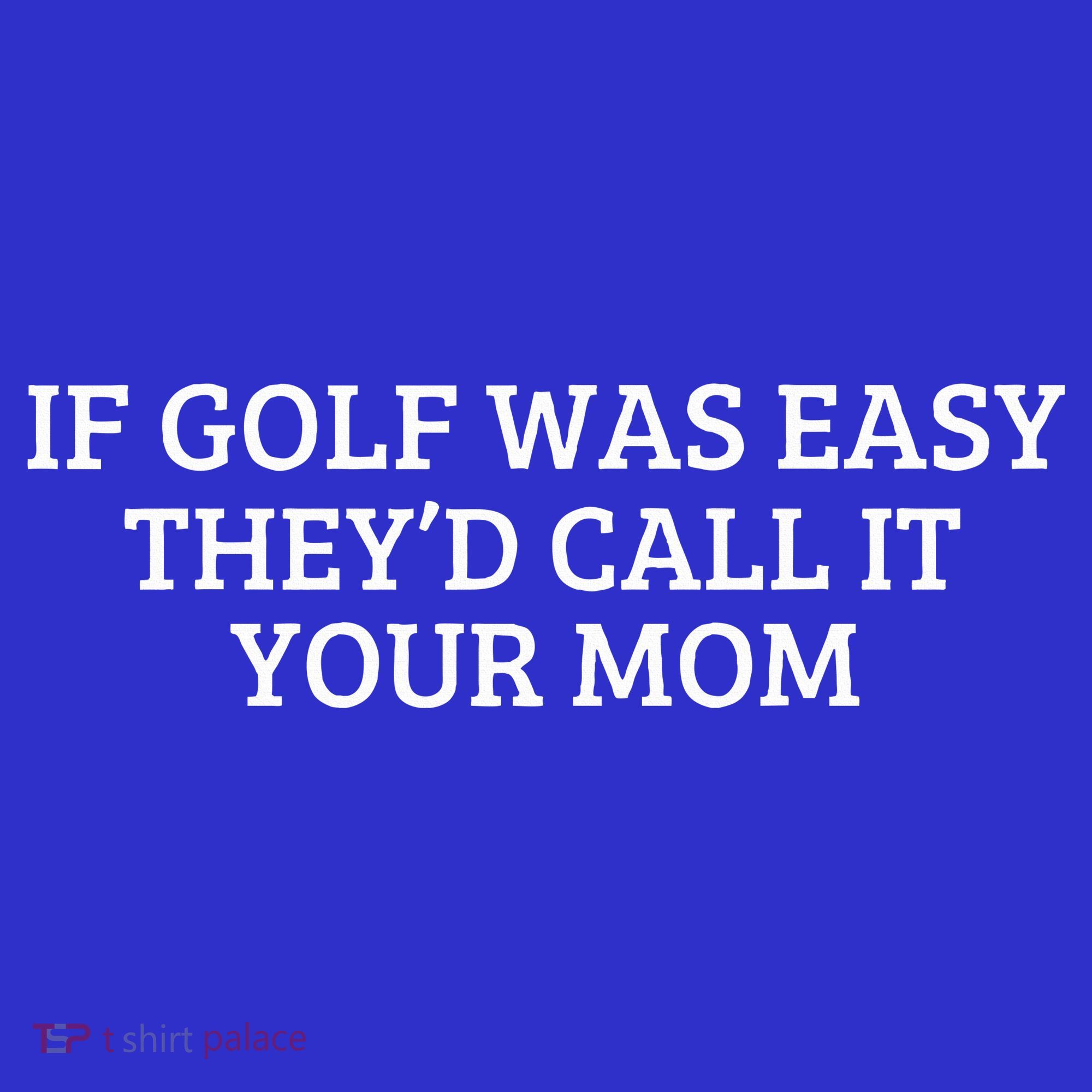 If Golf Was Easy They'd Call It Your Mom  Distressed   Women's Tank Top