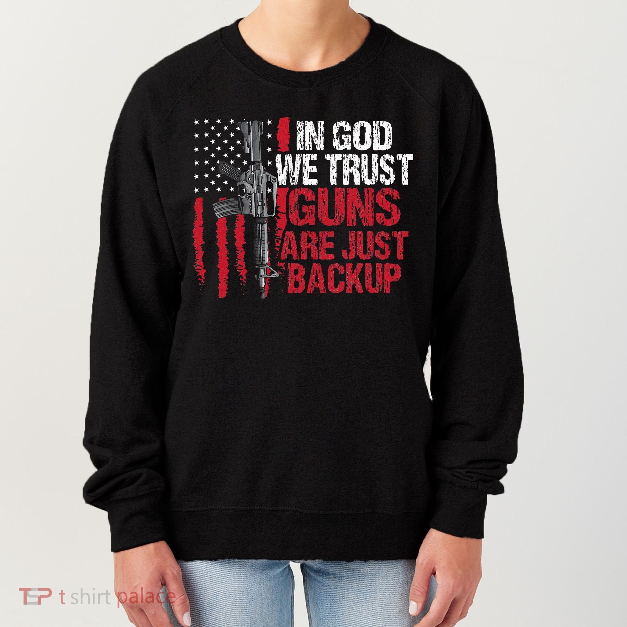 In God We Trust Guns Are Just Backup Patriotic Women's Sweatshirt