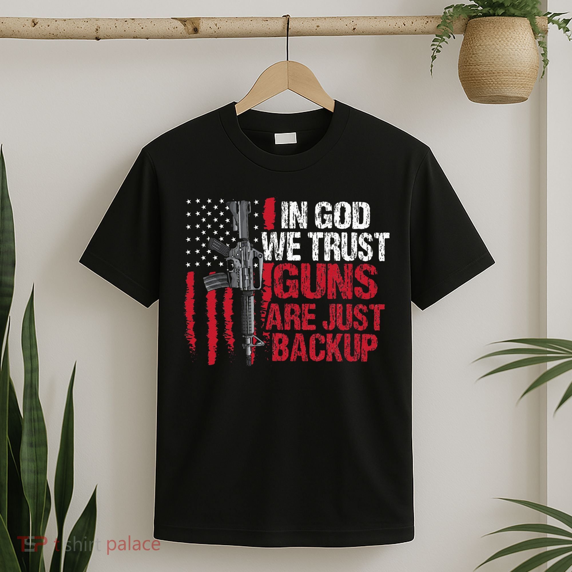 In God We Trust Guns Are Just Backup Patriotic T-Shirt