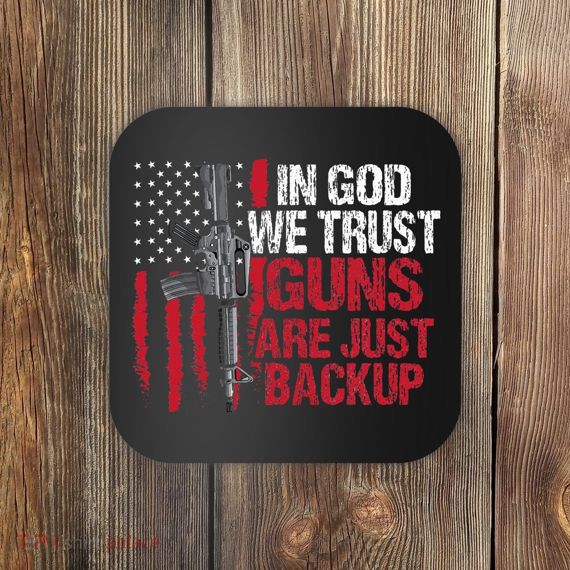 In God We Trust Guns Are Just Backup Patriotic Coaster