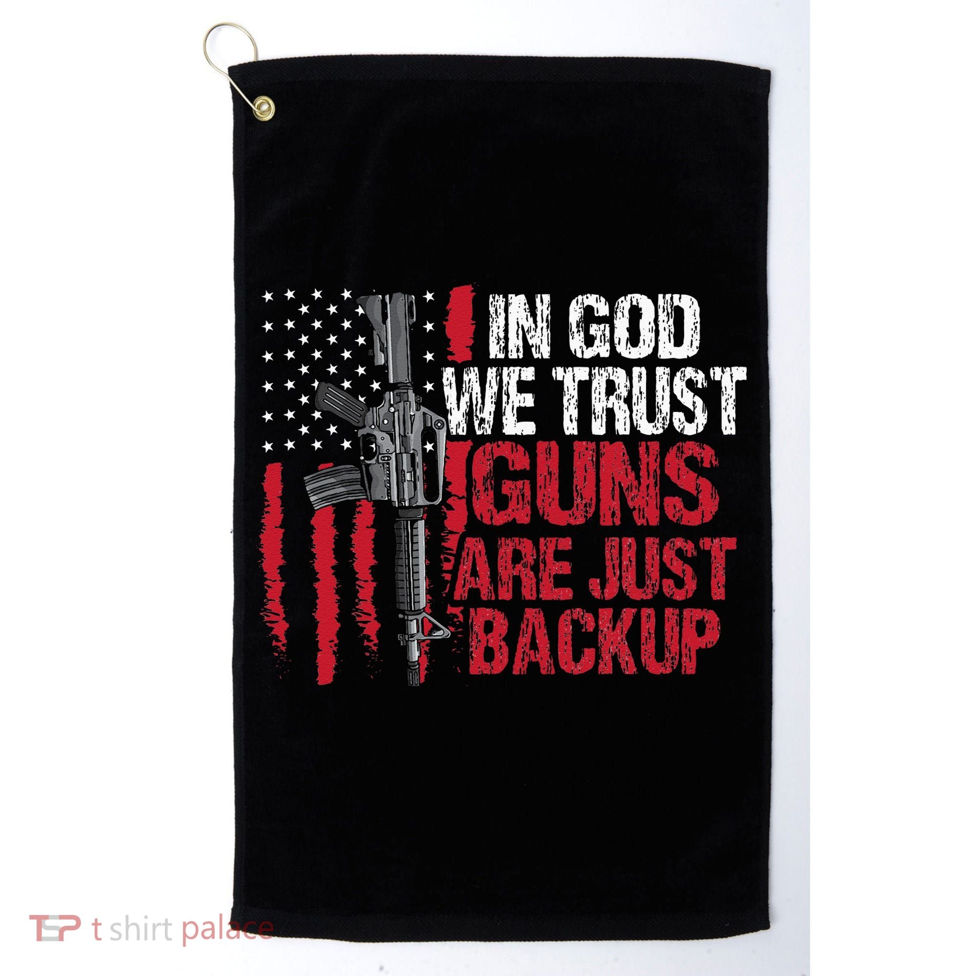 In God We Trust Guns Are Just Backup Patriotic Golf Towel