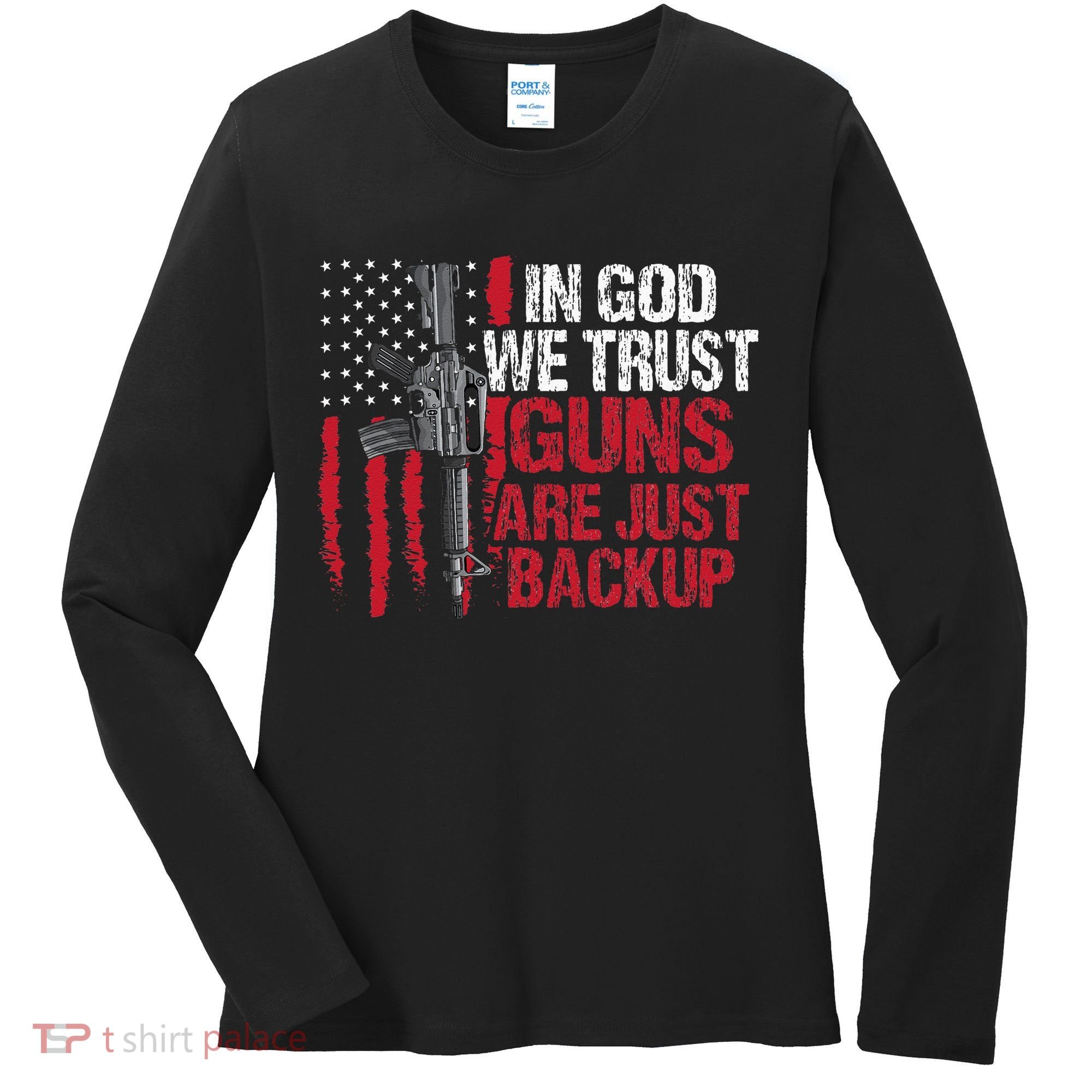 In God We Trust Guns Are Just Backup Patriotic Women's Long Sleeve Shirt