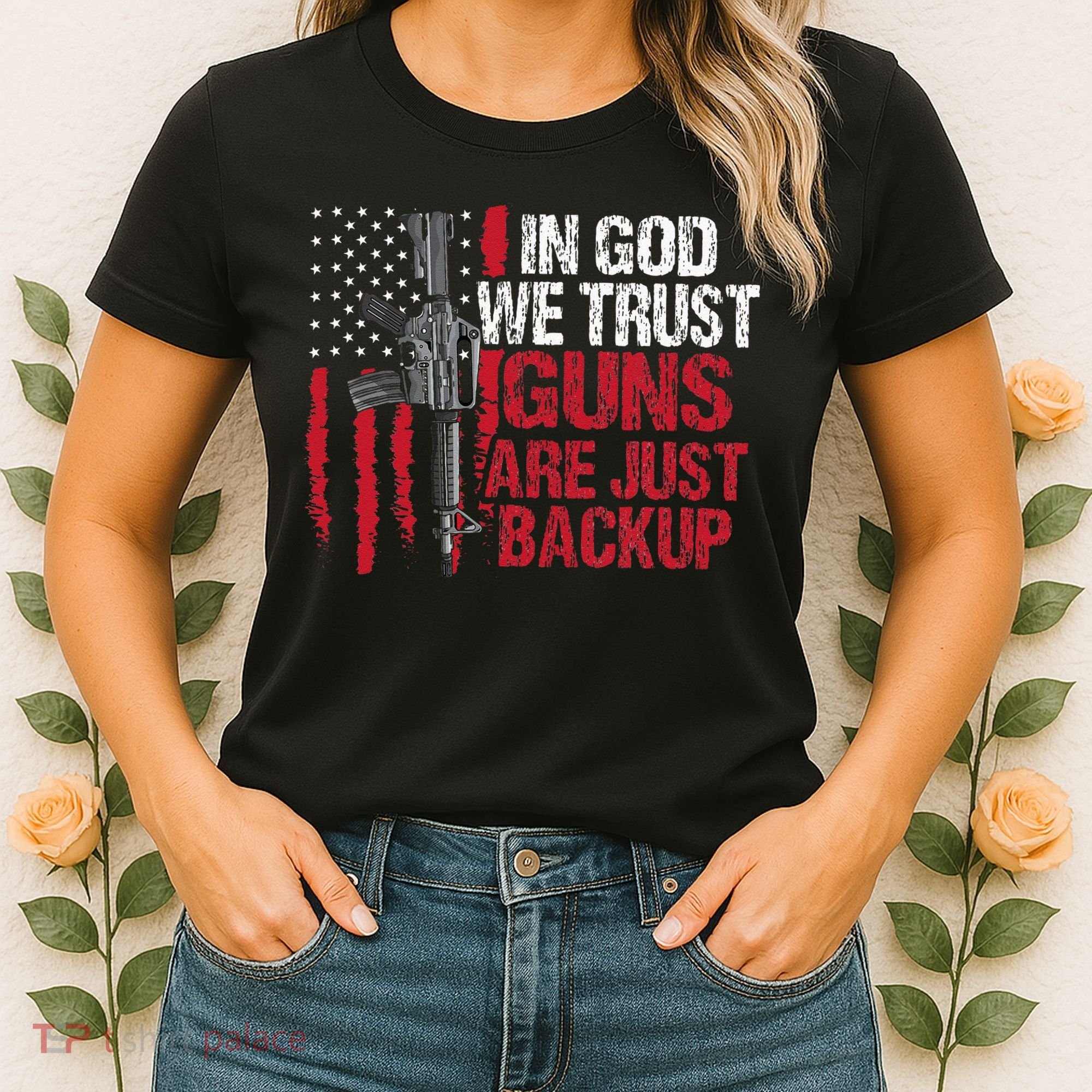 In God We Trust Guns Are Just Backup Patriotic Women's T-Shirt