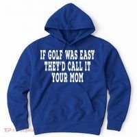 If Golf Was Easy They'd Call It Your Mom  Distressed  Hoodie thumb 0