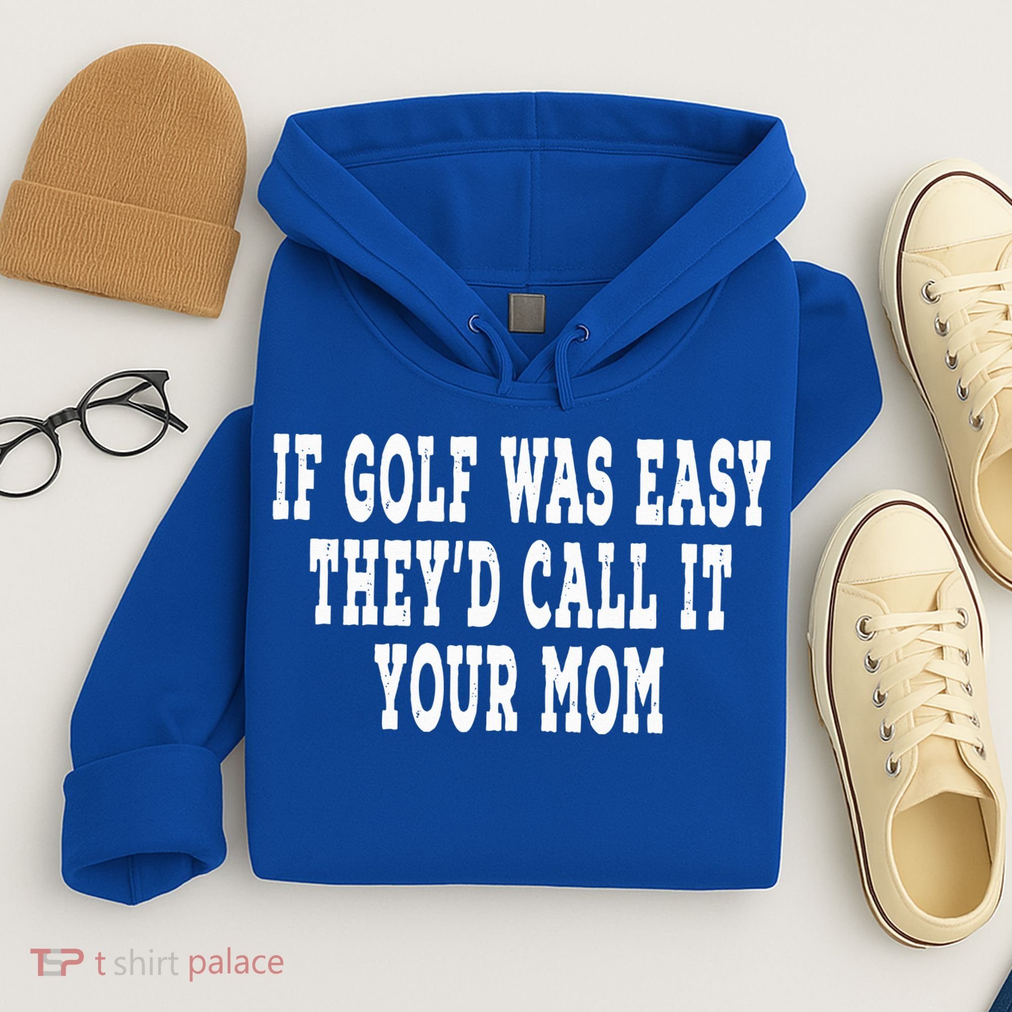 If Golf Was Easy They'd Call It Your Mom  Distressed  Hoodie