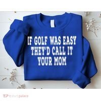 If Golf Was Easy They'd Call It Your Mom  Distressed  Sweatshirt thumb 2
