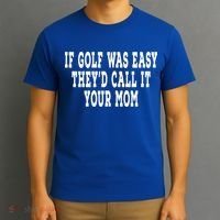 If Golf Was Easy They'd Call It Your Mom  Distressed  T-Shirt thumb 3