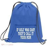 If Golf Was Easy They'd Call It Your Mom  Distressed  Sweatshirt Cinch Pack Bag thumb 0