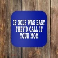 If Golf Was Easy They'd Call It Your Mom  Distressed  Coaster thumb 0