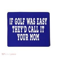 If Golf Was Easy They'd Call It Your Mom  Distressed  Mousepad thumb 0