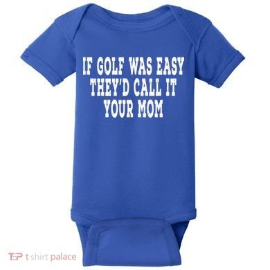 If Golf Was Easy They'd Call It Your Mom  Distressed  Baby Bodysuit