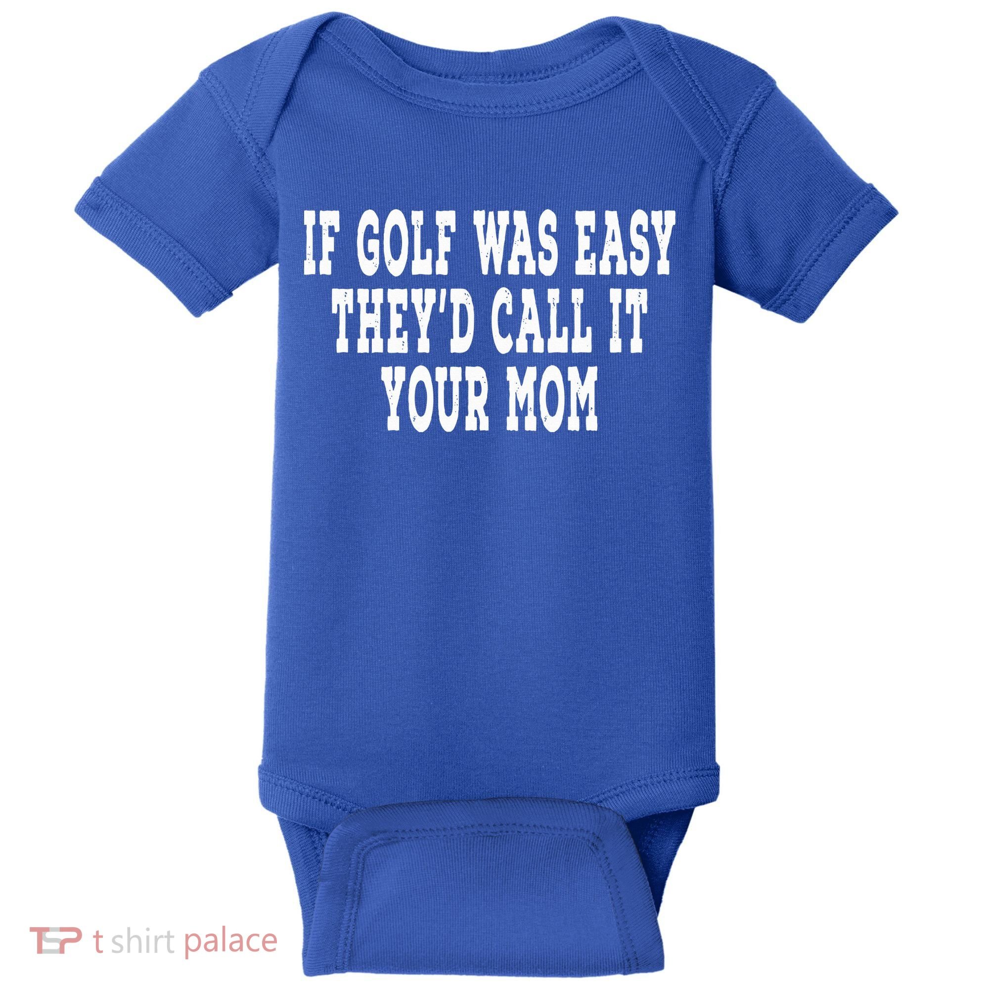If Golf Was Easy They'd Call It Your Mom  Distressed  Baby Bodysuit