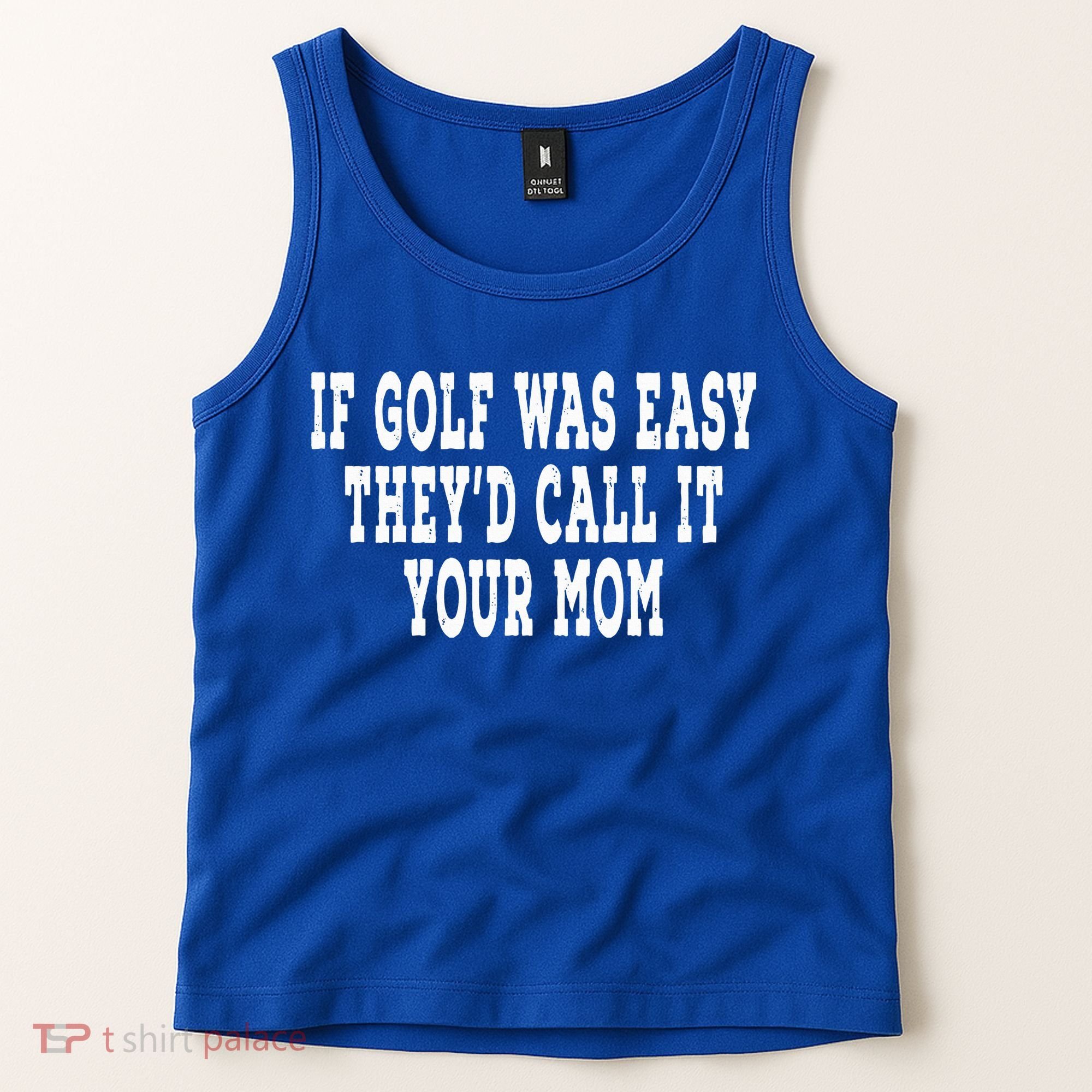 If Golf Was Easy They'd Call It Your Mom  Distressed  Tank Top