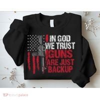 In God We Trust Guns Are Just Backup Patriotic Sweatshirt thumb 2