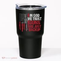 In God We Trust Guns Are Just Backup Patriotic Tumbler thumb 0