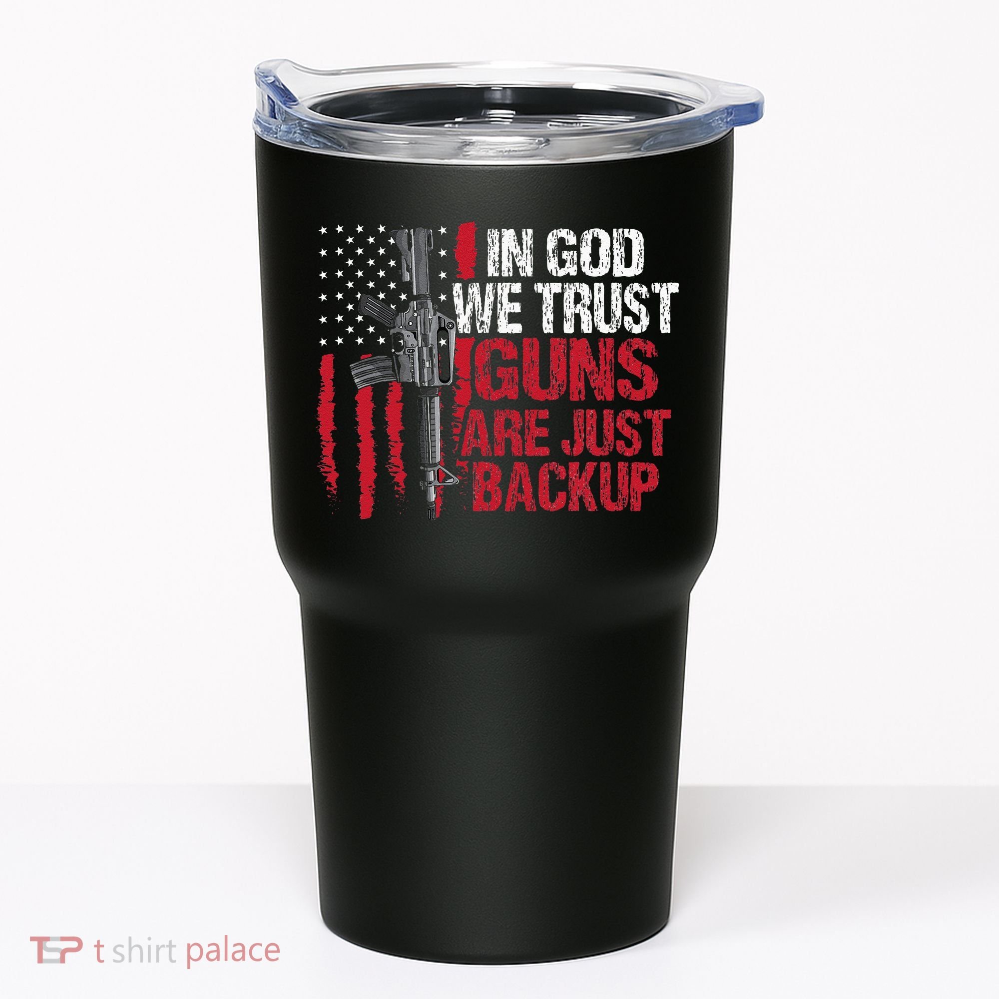 In God We Trust Guns Are Just Backup Patriotic Tumbler