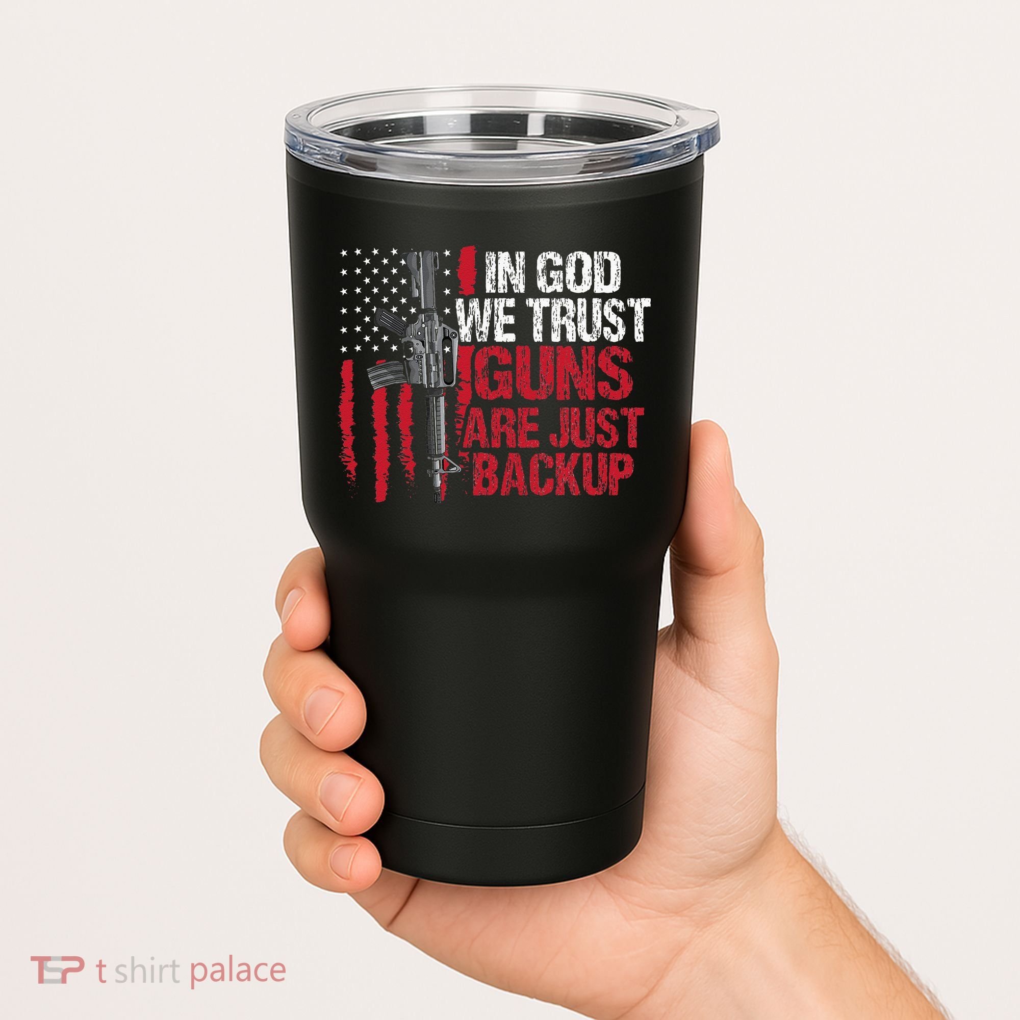 In God We Trust Guns Are Just Backup Patriotic Tumbler